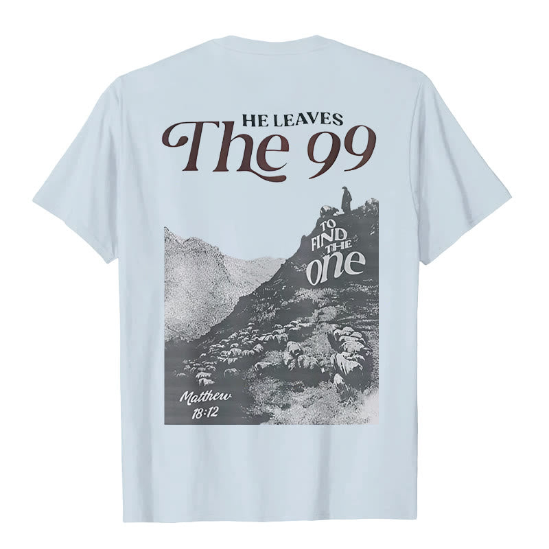 christiandiscipleshop He Leaves the 99 to Find the One T-shirt