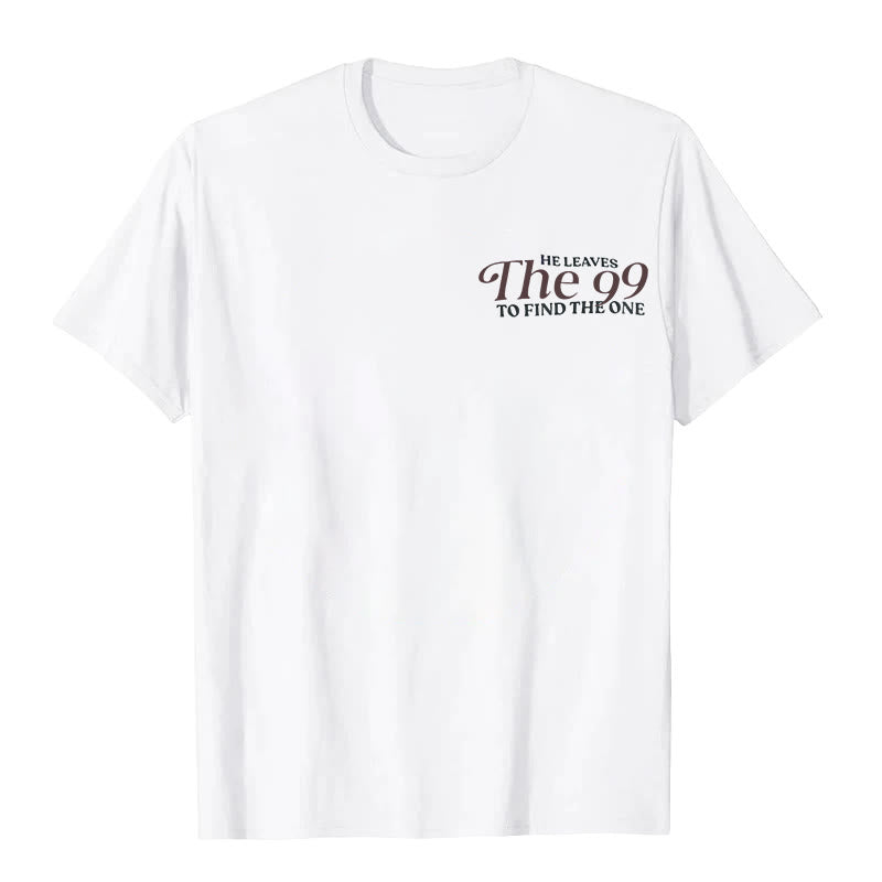 christiandiscipleshop He Leaves the 99 to Find the One T-shirt