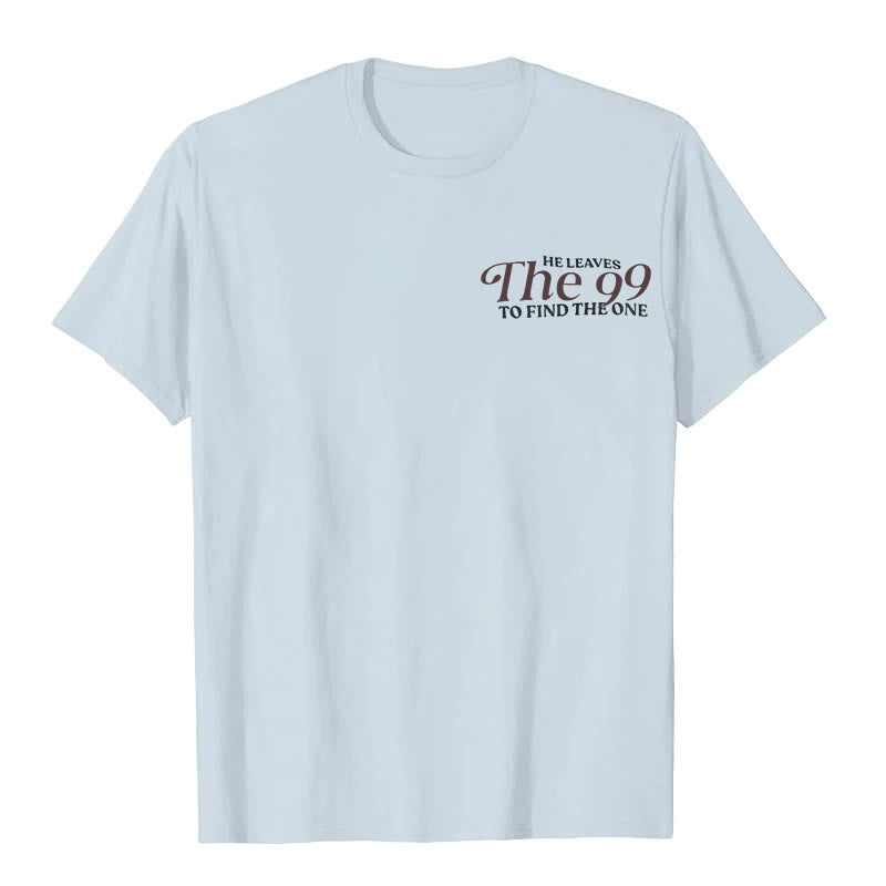 christiandiscipleshop He Leaves the 99 to Find the One T-shirt