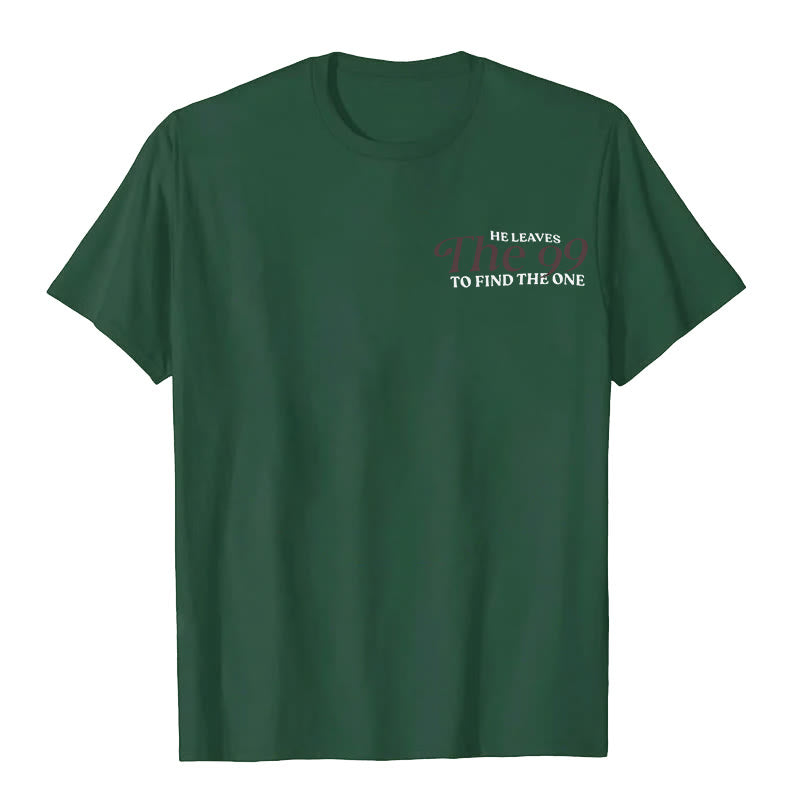 christiandiscipleshop He Leaves the 99 to Find the One T-shirt