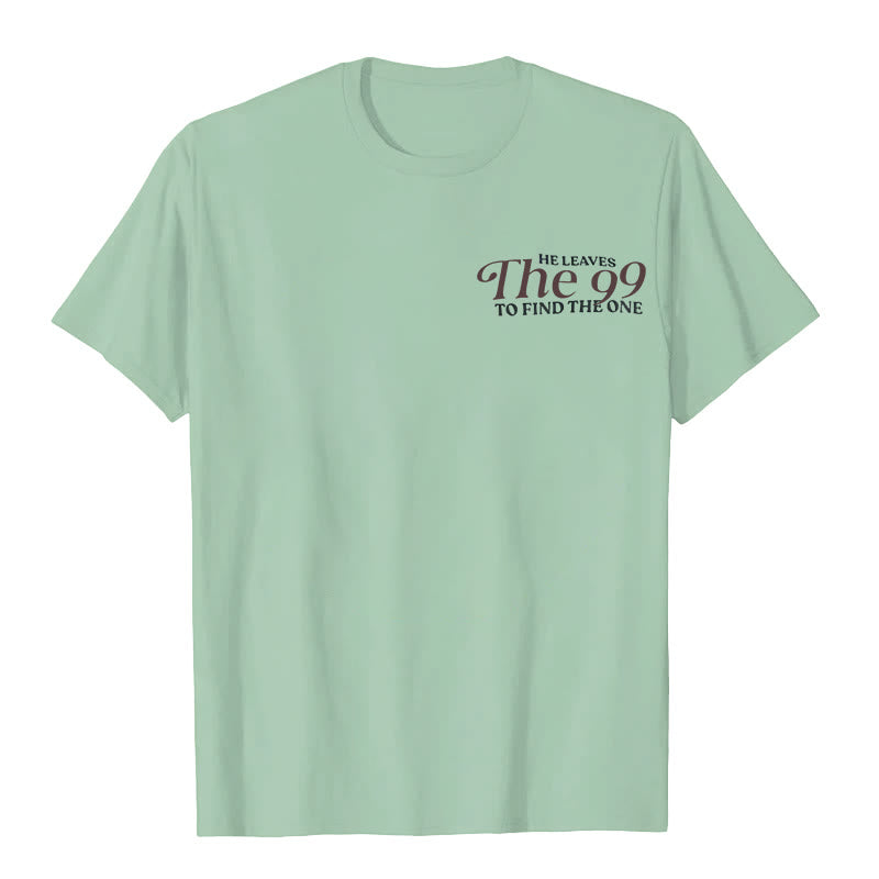 christiandiscipleshop He Leaves the 99 to Find the One T-shirt