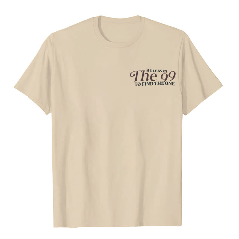 christiandiscipleshop He Leaves the 99 to Find the One T-shirt