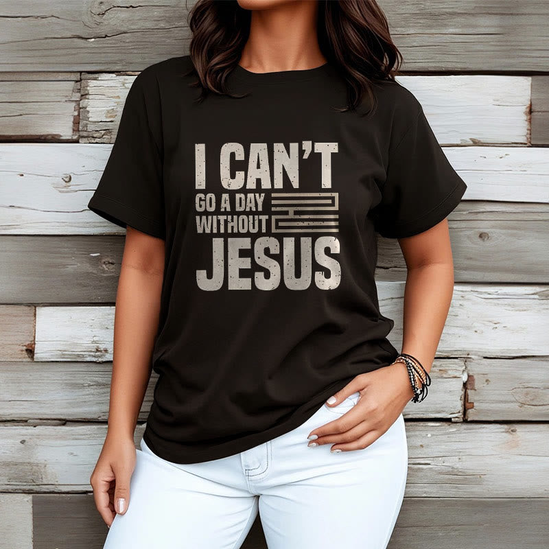 Christiandiscipleshop Quotation Style I Can't Go a Day Without Jesus Statement Short Sleeve Washed T-shirt