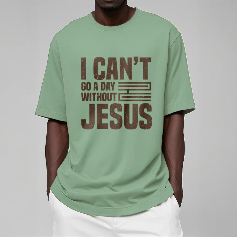 Christiandiscipleshop Quotation Style I Can't Go a Day Without Jesus Statement Short Sleeve Washed T-shirt