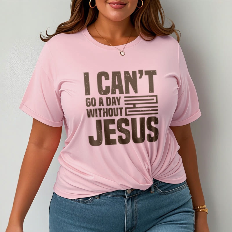 Christiandiscipleshop Quotation Style I Can't Go a Day Without Jesus Statement Short Sleeve Washed T-shirt