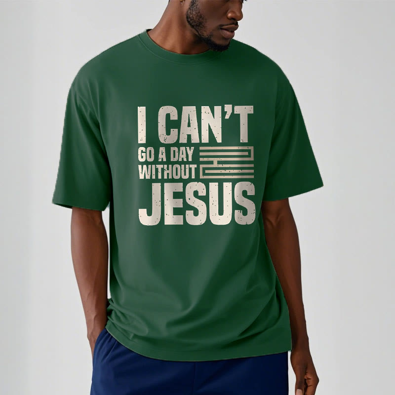 Christiandiscipleshop Quotation Style I Can't Go a Day Without Jesus Statement Short Sleeve Washed T-shirt