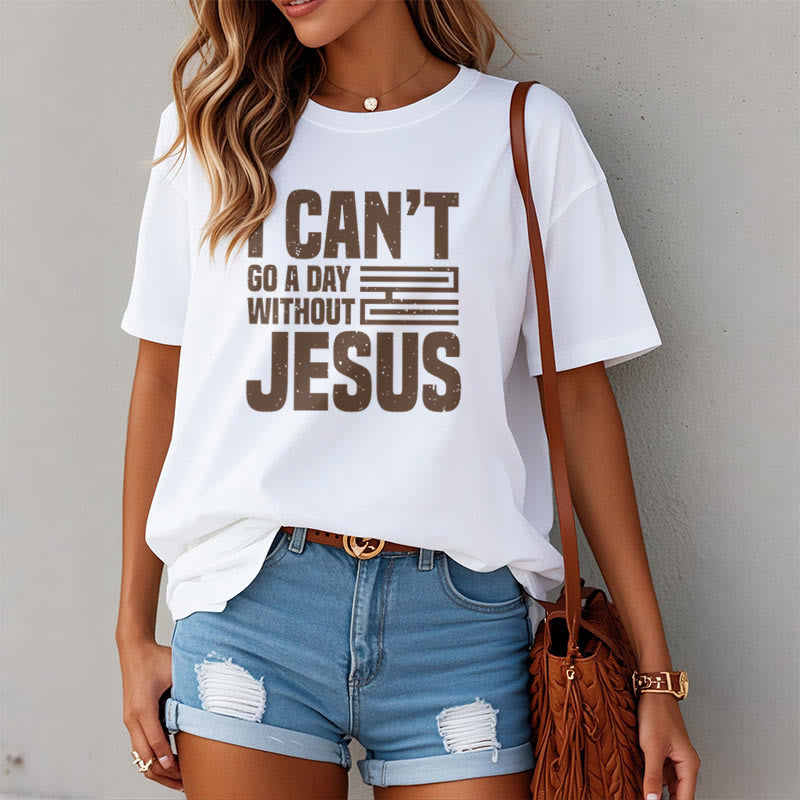 Christiandiscipleshop Quotation Style I Can't Go a Day Without Jesus Statement Short Sleeve Washed T-shirt