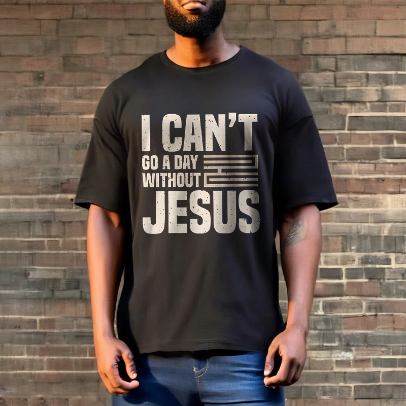 Christiandiscipleshop Quotation Style I Can't Go a Day Without Jesus Statement Short Sleeve Washed T-shirt