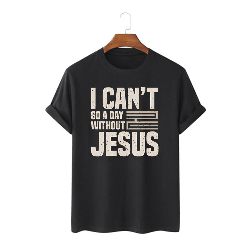 Christiandiscipleshop Quotation Style I Can't Go a Day Without Jesus Statement Short Sleeve Washed T-shirt