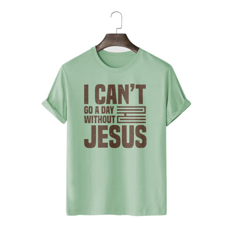 Christiandiscipleshop Quotation Style I Can't Go a Day Without Jesus Statement Short Sleeve Washed T-shirt