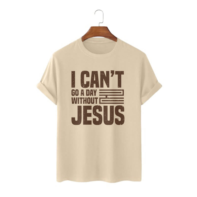 Christiandiscipleshop Quotation Style I Can't Go a Day Without Jesus Statement Short Sleeve Washed T-shirt