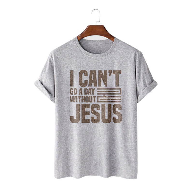 Christiandiscipleshop Quotation Style I Can't Go a Day Without Jesus Statement Short Sleeve Washed T-shirt