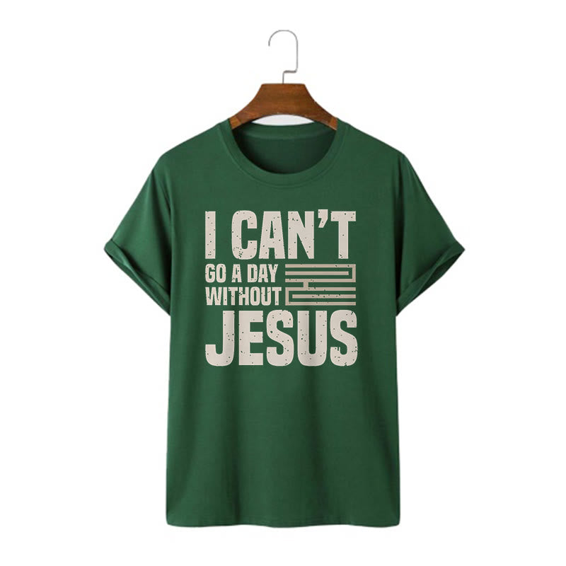 Christiandiscipleshop Quotation Style I Can't Go a Day Without Jesus Statement Short Sleeve Washed T-shirt