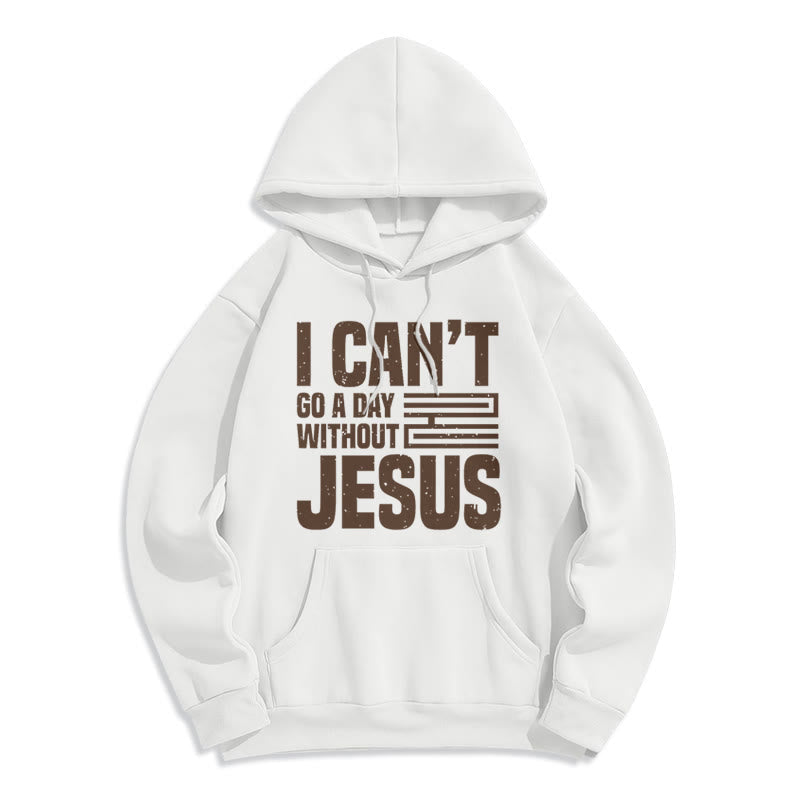 Christiandiscipleshop Classic Style I Can't Go A Day Without Jesus Fleece Lined Polyester Hoodie