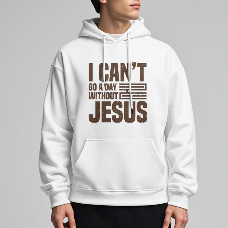 Christiandiscipleshop Classic Style I Can't Go A Day Without Jesus Fleece Lined Polyester Hoodie