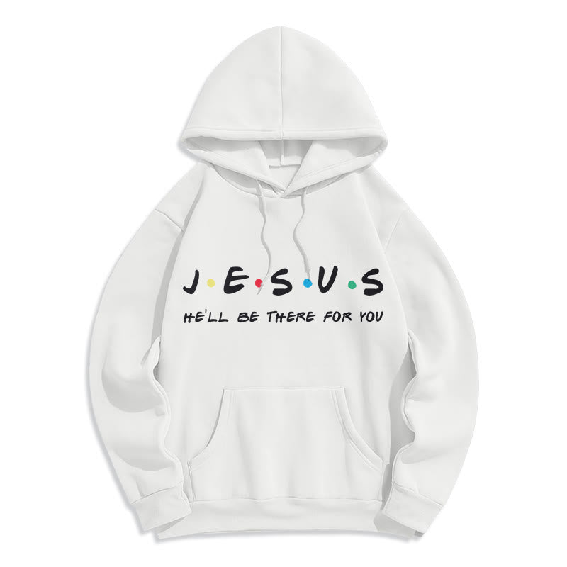christiandiscipleshop Modern Style Jesus He'll Be There For You Fleece Lined Polyester Hoodie