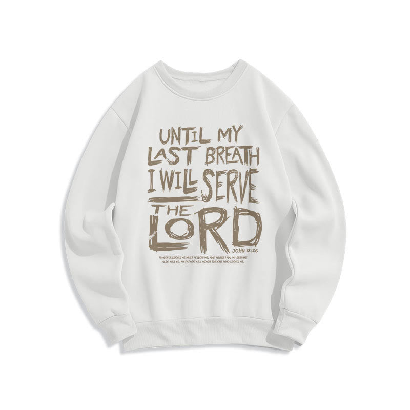 Christiandiscipleshop Quotation Style I Will Serve The Lord Fleece Lined Polyester Sweatshirt
