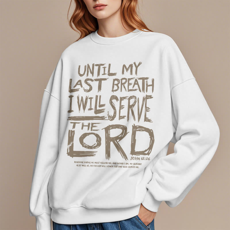 Christiandiscipleshop Quotation Style I Will Serve The Lord Fleece Lined Polyester Sweatshirt