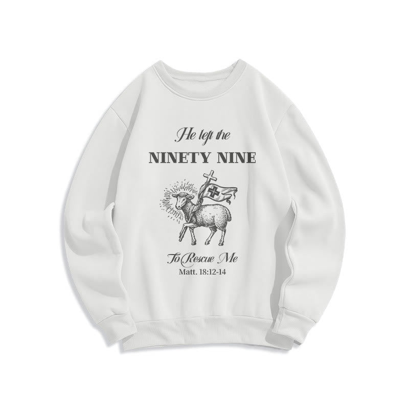 Christiandiscipleshop Quotation Style He Left the Ninety-Nine Fleece Lined Polyester Sweatshirt