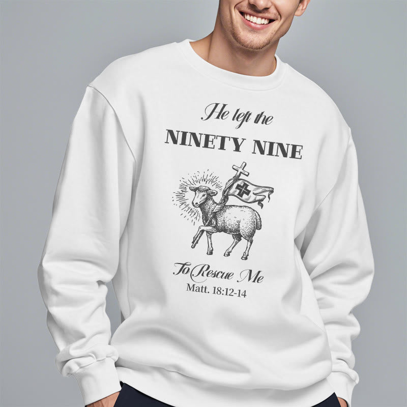 Christiandiscipleshop Quotation Style He Left the Ninety-Nine Fleece Lined Polyester Sweatshirt