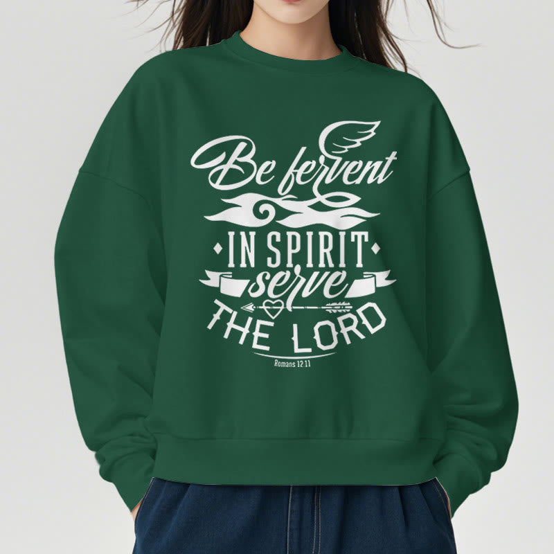 christiandiscipleshop Modern Style Be Fervent In Spirit Fleece Lined Polyester Sweatshirt
