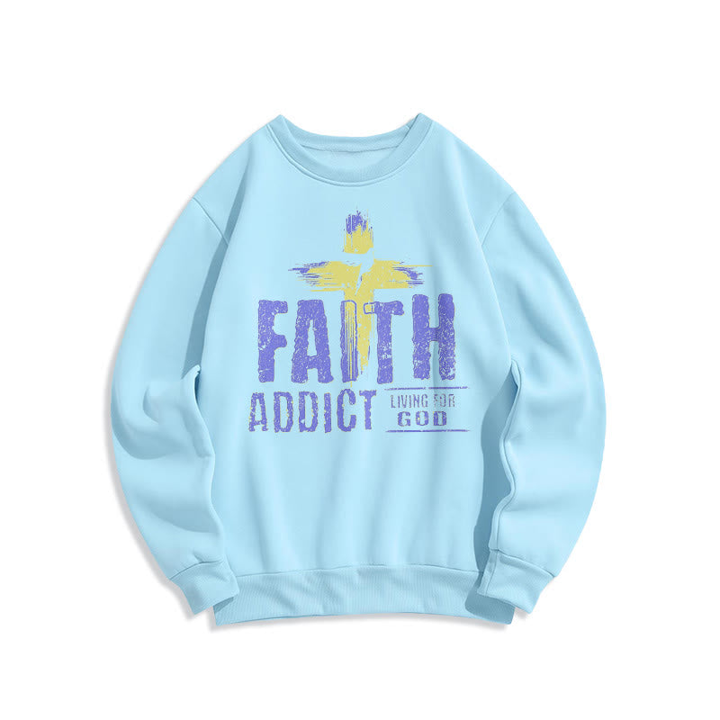 Christiandiscipleshop Colored Style Faith Addict Living For God Fleece Lined Polyester Sweatshirt