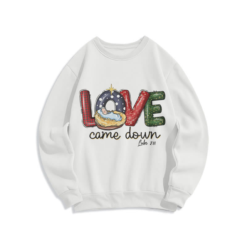 Christiandiscipleshop Colored Style Love Came Down Christmas Fleece Lined Polyester Sweatshirt