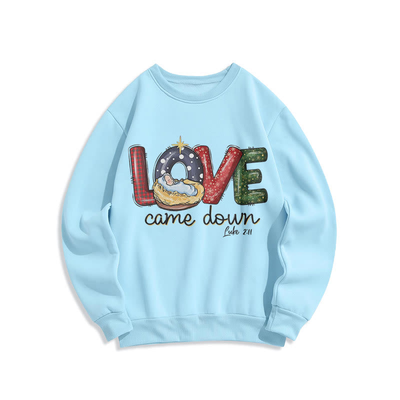 Christiandiscipleshop Colored Style Love Came Down Christmas Fleece Lined Polyester Sweatshirt