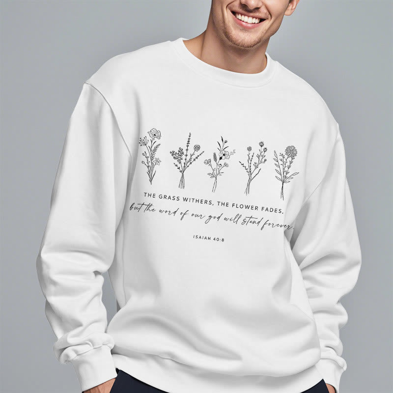 Christiandiscipleshop Quotation Style Isaiah 40:8 Floral Forever Fleece Lined Polyester Sweatshirt