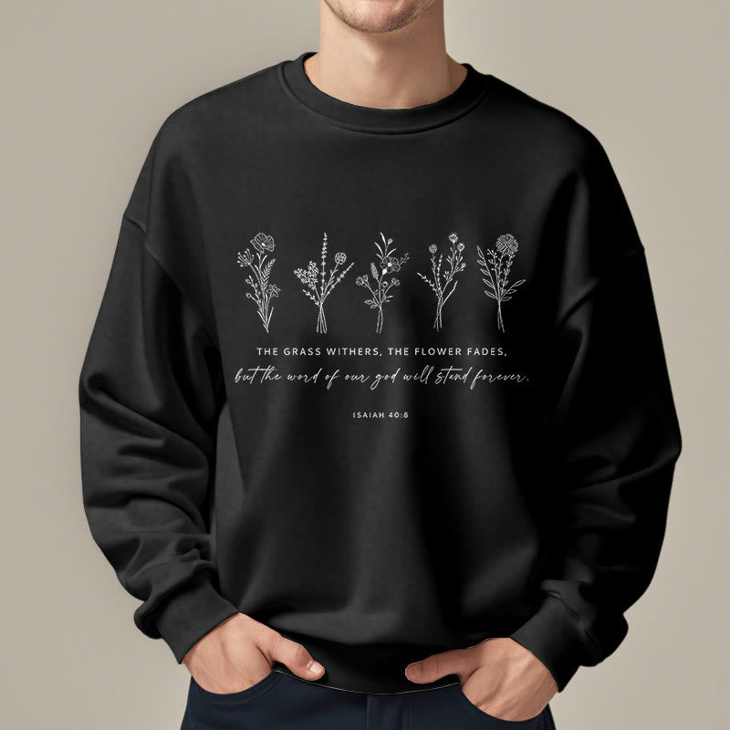 Christiandiscipleshop Quotation Style Isaiah 40:8 Floral Forever Fleece Lined Polyester Sweatshirt