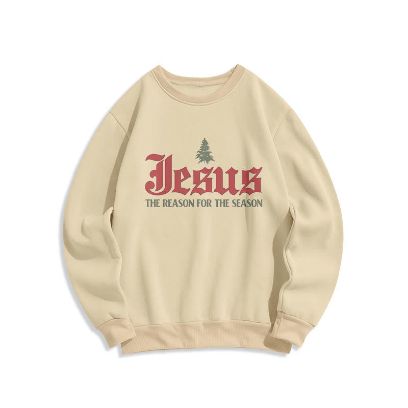 Christiandiscipleshop Quotation Style Jesus The Reason for the Season Fleece Lined Polyester Sweatshirt