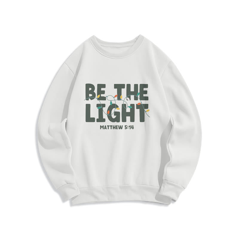 Christiandiscipleshop Quotation Style Be The Light Fleece Lined Polyester Sweatshirt