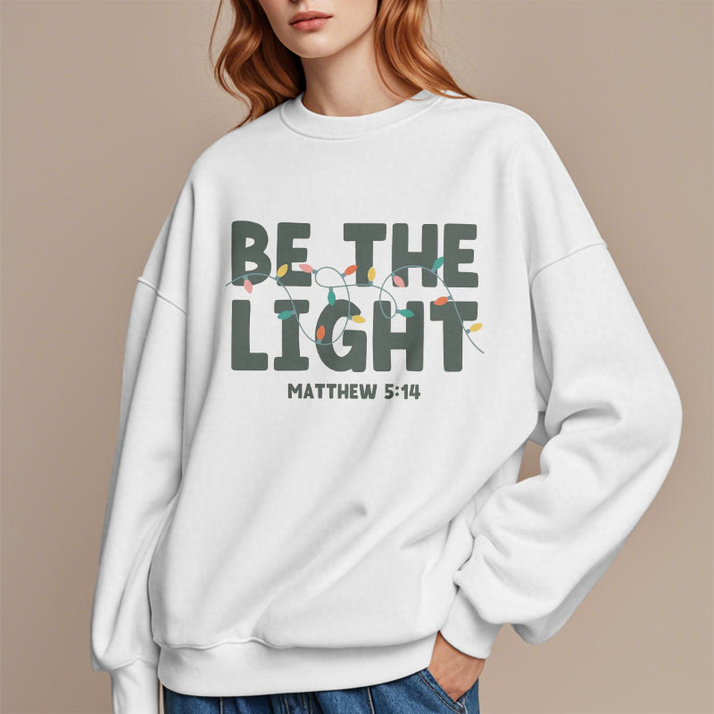 Christiandiscipleshop Quotation Style Be The Light Fleece Lined Polyester Sweatshirt