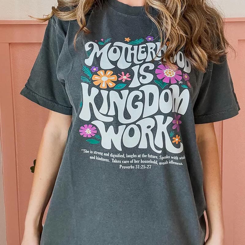 Christiandiscipleshop Motherhood is Kingdom Work Comfort Colors T-Shirt