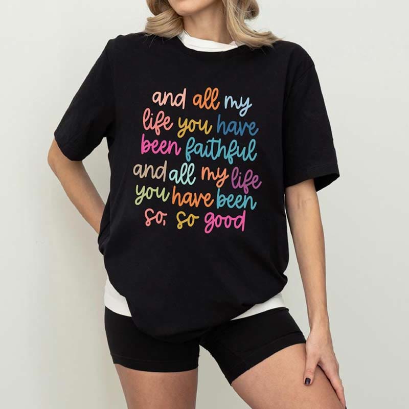 Christianartworkshop All My Life You've Been Faithful' Christian T - Shirt