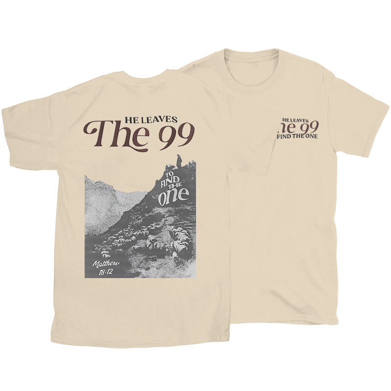 christiandiscipleshop He Leaves the 99 to Find the One T-shirt