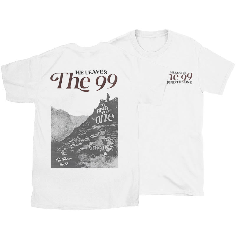 christiandiscipleshop He Leaves the 99 to Find the One T-shirt