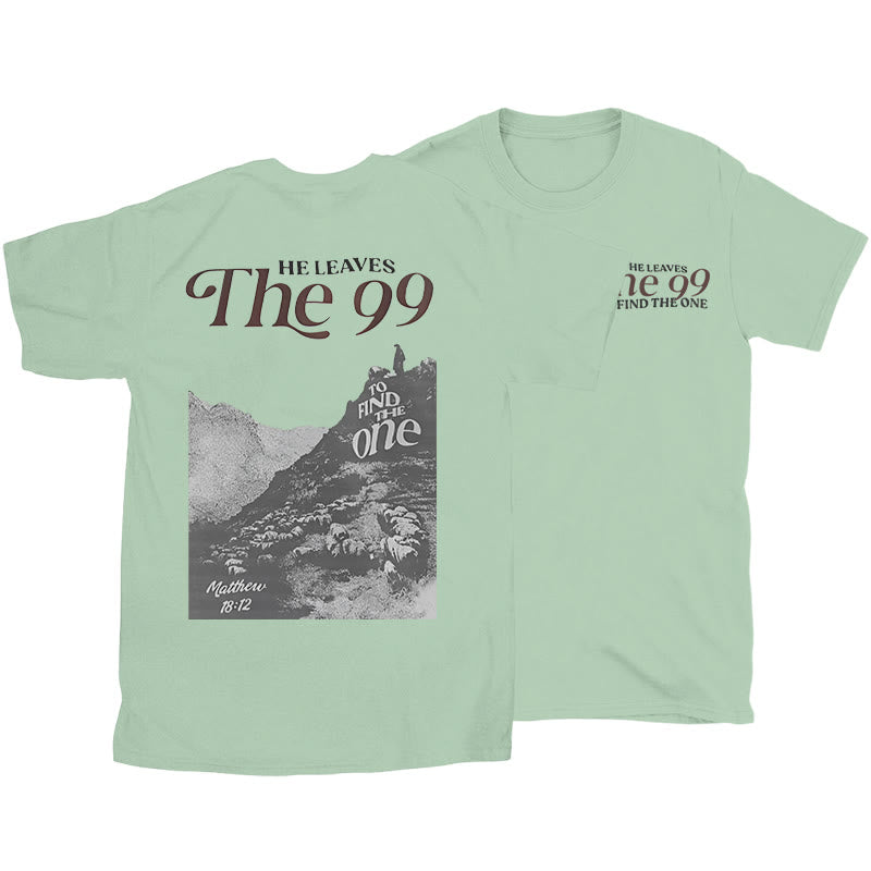 christiandiscipleshop He Leaves the 99 to Find the One T-shirt