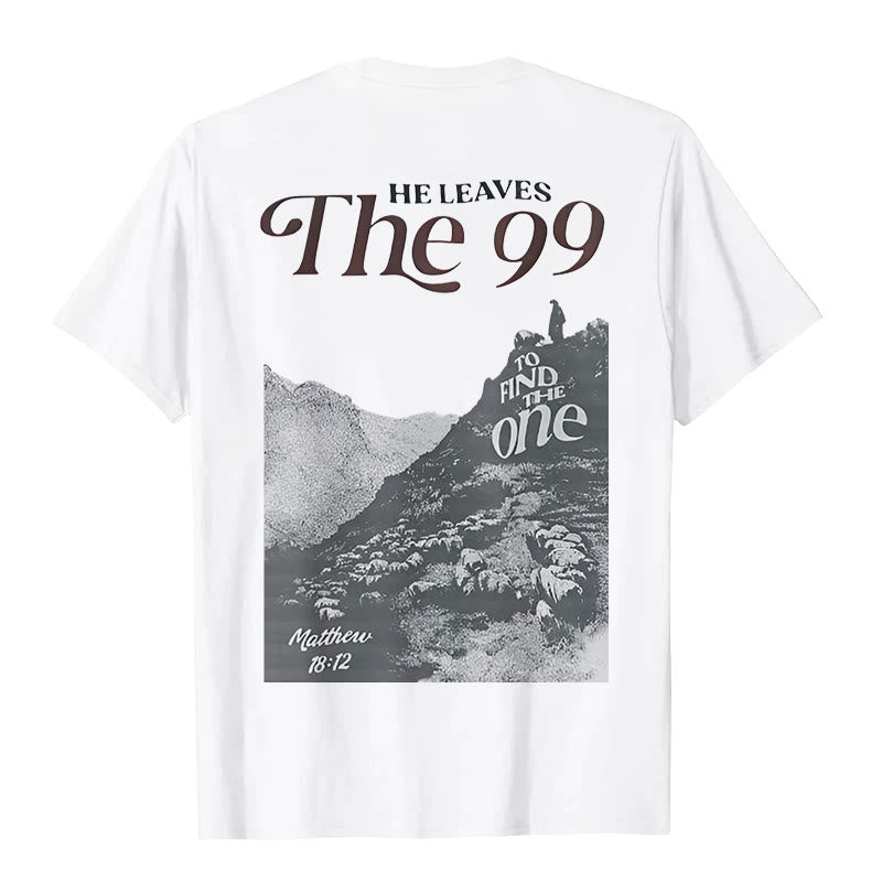christiandiscipleshop He Leaves the 99 to Find the One T-shirt