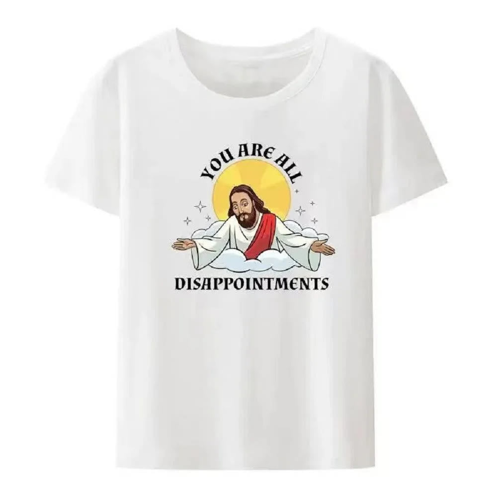 christiandiscipleshop Humorous Style Jesus YOU ARE ALL DISAPPOINMENTS Short Sleeve Washed T-shirt